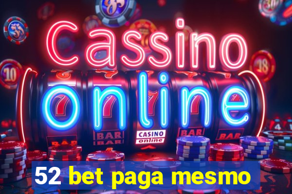 52 bet paga mesmo